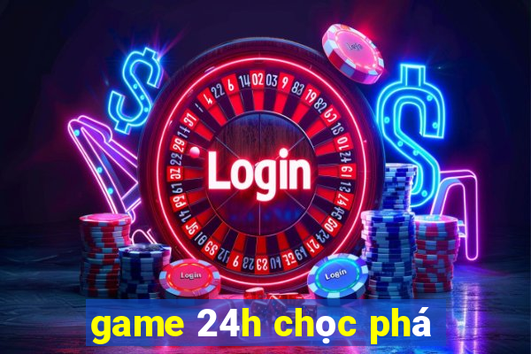 game 24h chọc phá