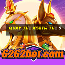 Quay thử XSBTH Thứ 5