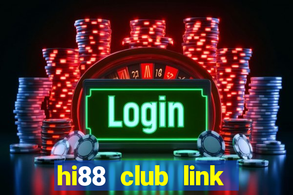 hi88 club link đăng nhập đăng ký