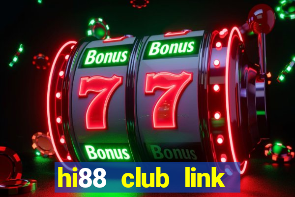 hi88 club link đăng nhập đăng ký