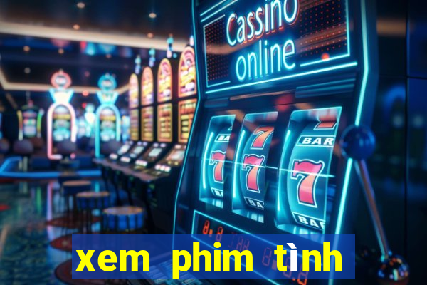 xem phim tình yêu bất tận