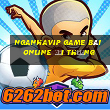 Nganhavip Game Bài Online Đổi Thưởng