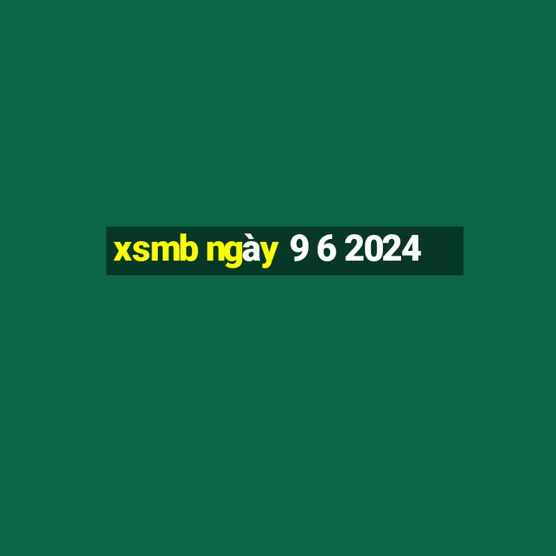 xsmb ngày 9 6 2024