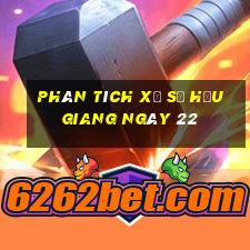 Phân tích Xổ Số hậu giang ngày 22