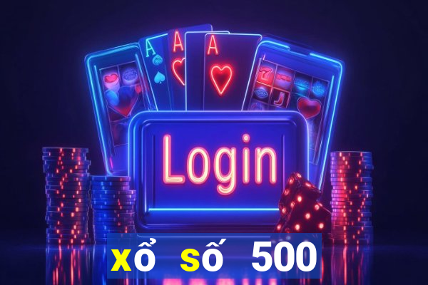 xổ số 500 Đăng ký