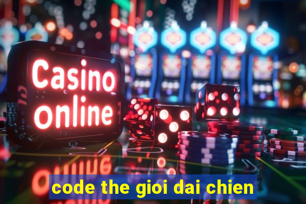 code the gioi dai chien