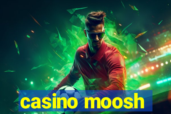 casino moosh