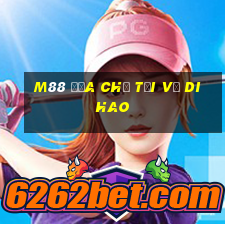 M88 Địa chỉ tải về Dihao