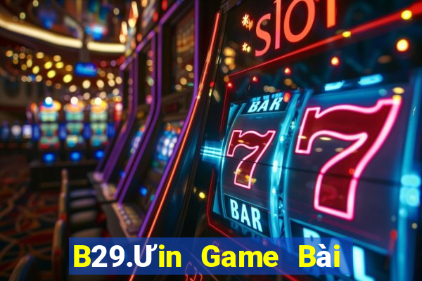 B29.Ưin Game Bài Online Hay