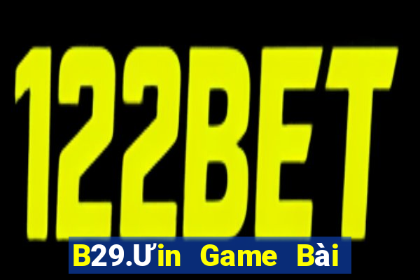 B29.Ưin Game Bài Online Hay