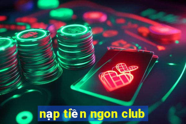 nạp tiền ngon club