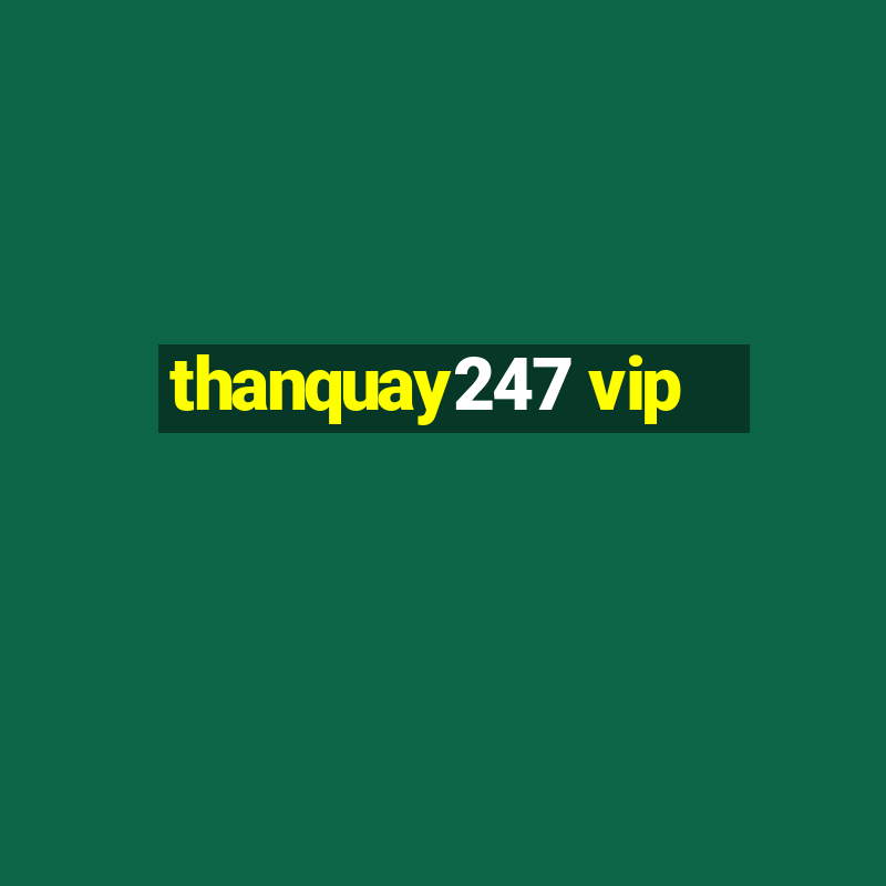 thanquay247 vip