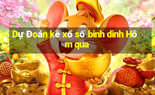 Dự Đoán kê xổ số binh dinh Hôm qua