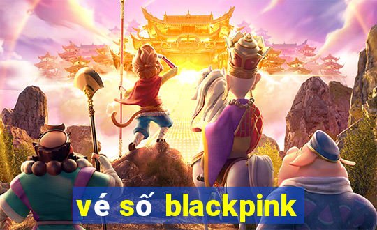 vé số blackpink