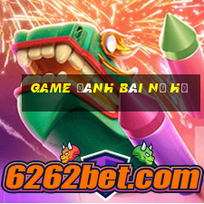 game đánh bài nổ hũ