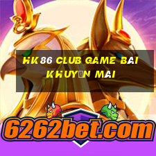 Hk86 Club Game Bài Khuyến Mãi