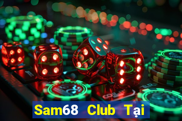 Sam68 Club Tại Game Bài Đổi The