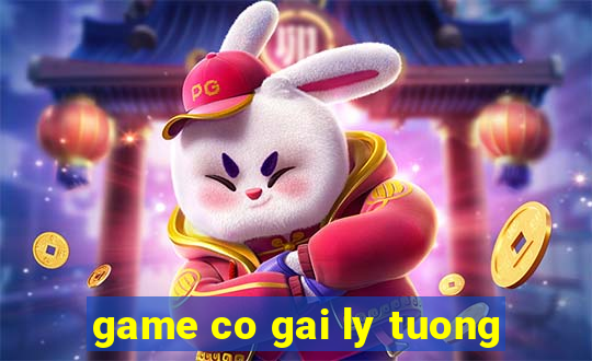 game co gai ly tuong