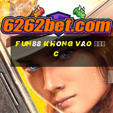 fun88 không vào được