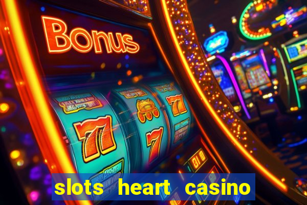 slots heart casino free slot