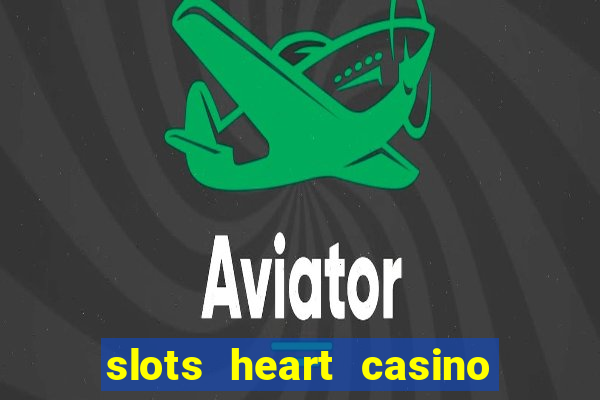 slots heart casino free slot