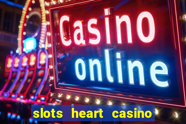 slots heart casino free slot