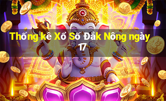 Thống kê Xổ Số Đắk Nông ngày 17