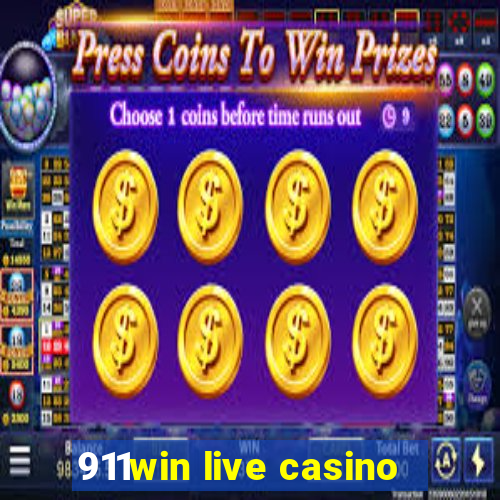 911win live casino