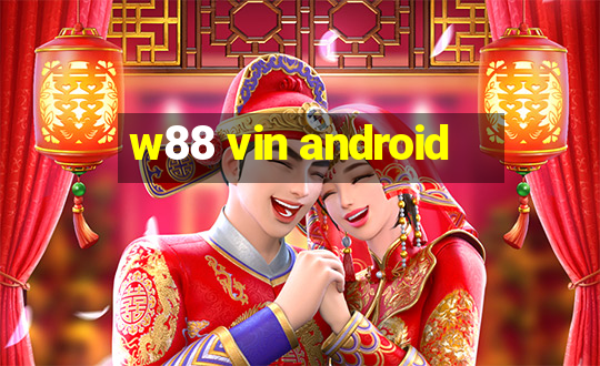 w88 vin android