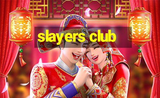 slayers club