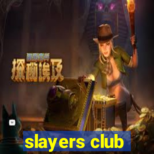 slayers club