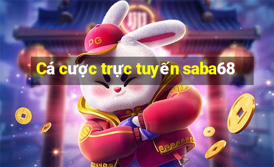 Cá cược trực tuyến saba68