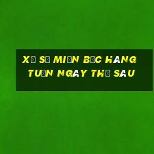 xổ số miền bắc hàng tuần ngày thứ sáu