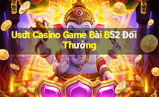 Usdt Casino Game Bài B52 Đổi Thưởng