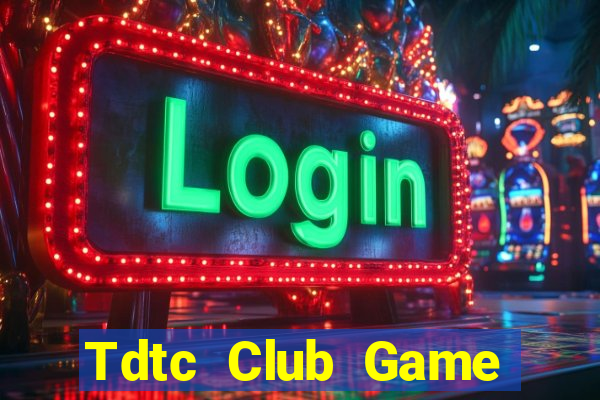 Tdtc Club Game Bài 247