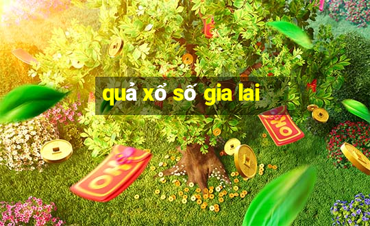 quả xổ số gia lai