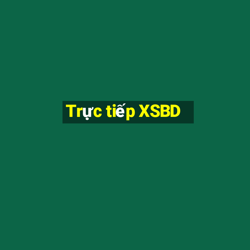 Trực tiếp XSBD