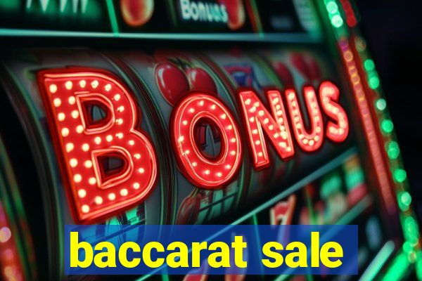 baccarat sale