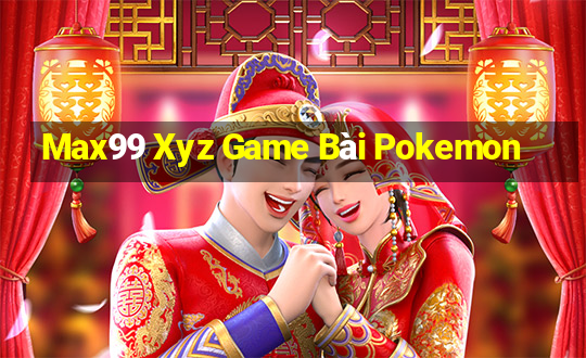 Max99 Xyz Game Bài Pokemon