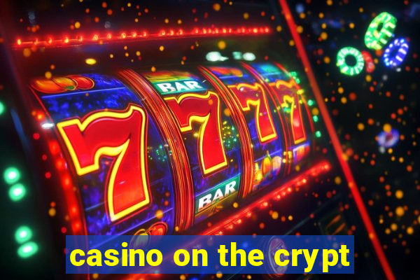 casino on the crypt