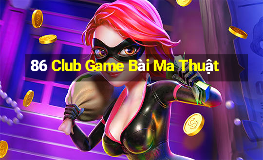 86 Club Game Bài Ma Thuật