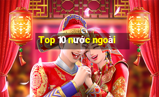 Top 10 nước ngoài