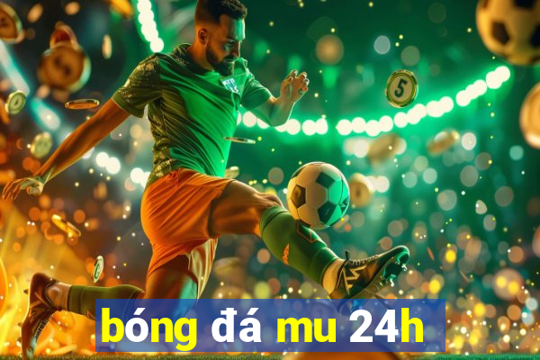 bóng đá mu 24h