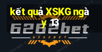 kết quả XSKG ngày 13