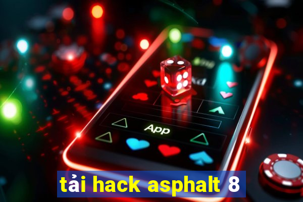 tải hack asphalt 8