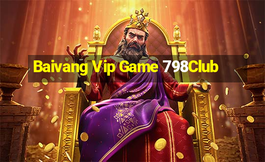 Baivang Vip Game 798Club