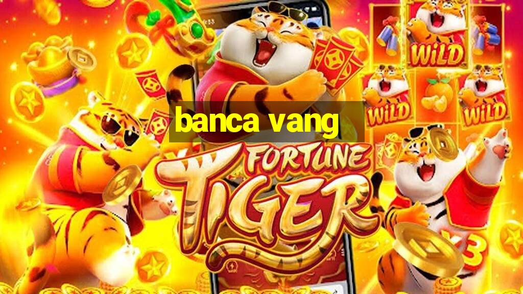 banca vang