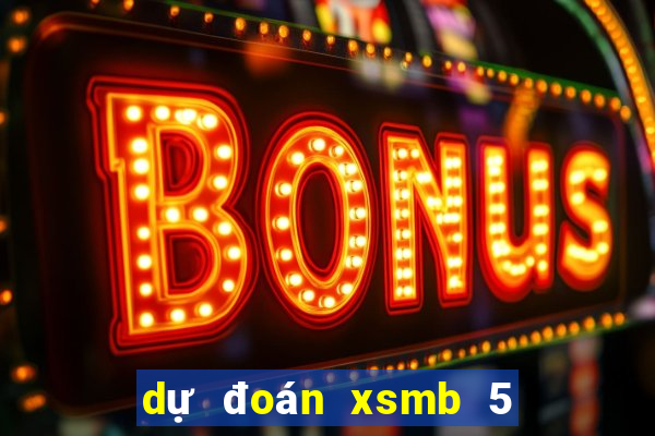 dự đoán xsmb 5 10 2021