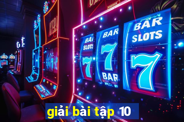 giải bài tập 10