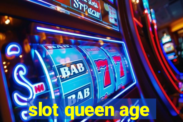 slot queen age